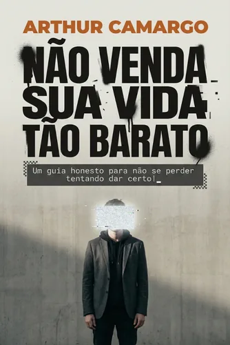 Capa do Livro: Não Venda Sua Vida Tão Barato - Arthur Camargo